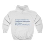 Dear Person Hoodie, Positivity Hoodie, Pinterest Hoodie, Words On Back Hoodie, Trendy Hoodie