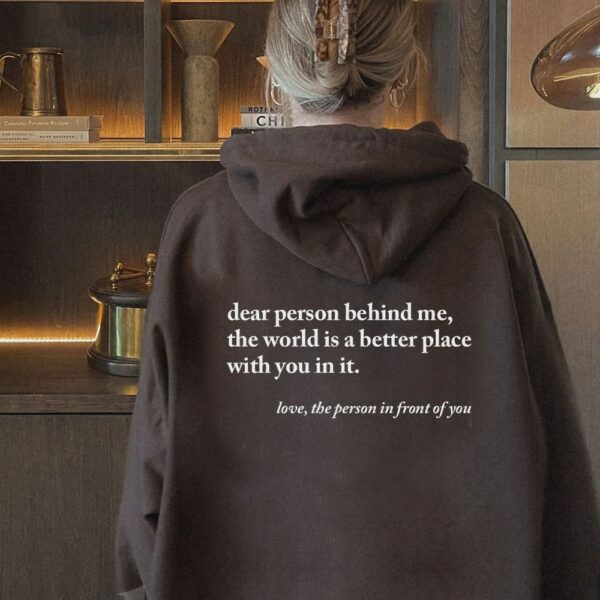 Dear Person Behind Me Hoodie, Aesthetic Sweatshirt, Dear Person Behind Me Sweatshirt, Positivity Sweatshirt, Words On Back Hoodie